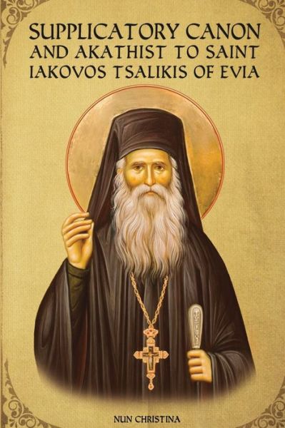 Cover for St George Monastery · Supplicatory Canon and Akathist to Saint Iakovos Tsalikis of Evia (Paperback Book) (2021)