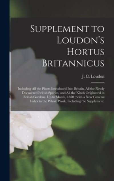 Cover for J C (John Claudius) Loudon · Supplement to Loudon's Hortus Britannicus (Gebundenes Buch) (2021)