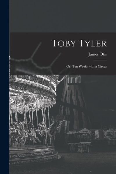 Cover for James Otis · Toby Tyler (Buch) (2022)