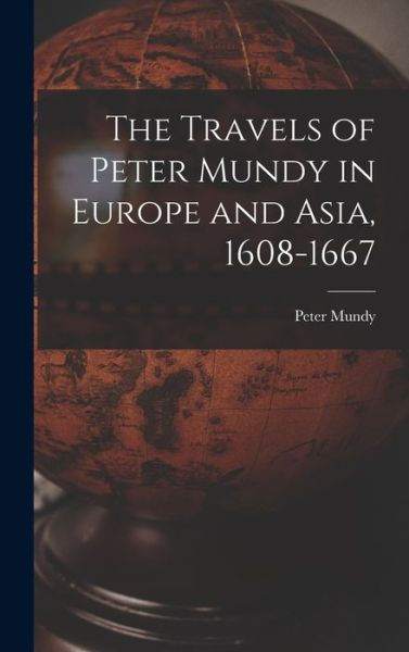 Cover for Peter Mundy · Travels of Peter Mundy in Europe and Asia, 1608-1667 (Book) (2022)