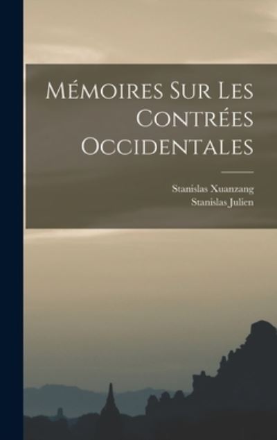 Cover for Stanislas Julien · Mémoires Sur les Contrées Occidentales (Book) (2022)