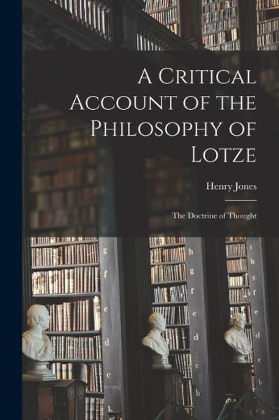 Cover for Henry Jones · Critical Account of the Philosophy of Lotze (Book) (2022)