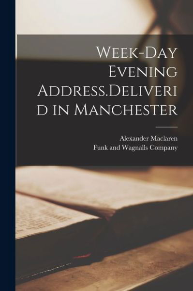 Cover for Alexander MacLaren · Week-Day Evening Address. Deliverid in Manchester (Book) (2022)