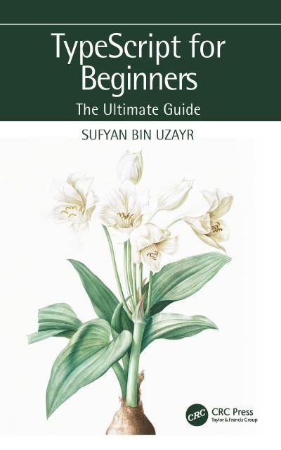 Cover for Sufyan Bin Uzayr · TypeScript for Beginners: The Ultimate Guide - The Ultimate Guide (Paperback Book) (2022)