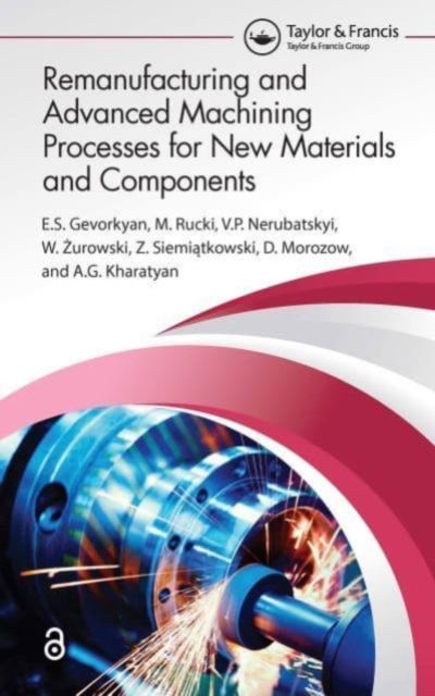 Cover for Gevorkyan, ?.S. (Ukrainian State University, Ukraine) · Remanufacturing and Advanced Machining Processes for New Materials and Components (Paperback Book) (2024)