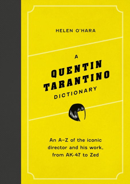 Cover for Helen O'Hara · A Quentin Tarantino Dictionary: An A–Z of the iconic director and his work, from AK-47 to Zed - Director Dictionaries (Hardcover Book) (2025)