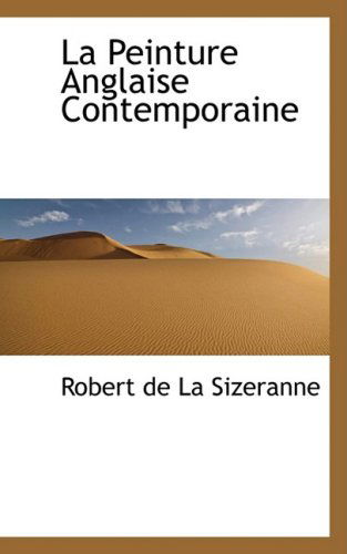 Cover for Robert De La Sizeranne · La Peinture Anglaise Contemporaine (Paperback Book) [French edition] (2009)