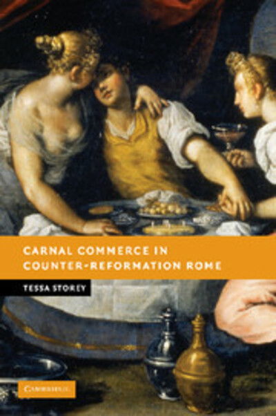 Cover for Storey, Tessa (University of Leicester) · Carnal Commerce in Counter-Reformation Rome - New Studies in European History (Taschenbuch) (2012)