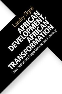 Cover for Signe, Landry (Stanford University, California) · African Development, African Transformation: How Institutions Shape Development Strategy (Hardcover Book) (2018)