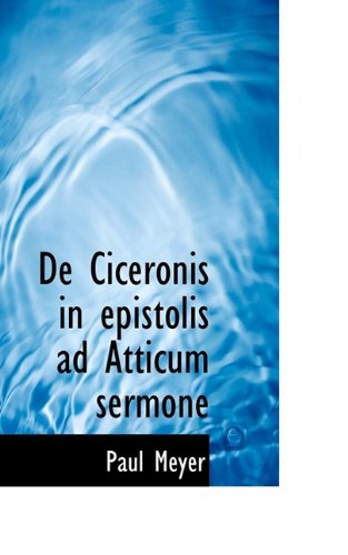 Cover for Paul Meyer · De Ciceronis in Epistolis Ad Atticum Sermone (Paperback Book) (2009)