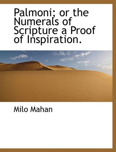 Cover for Milo Mahan · Palmoni; Or the Numerals of Scripture a Proof of Inspiration. (Inbunden Bok) (2009)