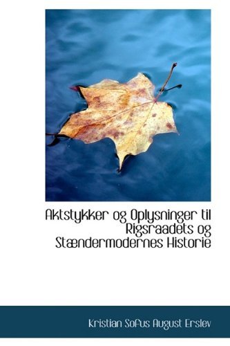 Cover for Kristian Sofus August Erslev · Aktstykker Og Oplysninger Til Rigsraadets Og St Ndermodernes Historie (Inbunden Bok) (2009)