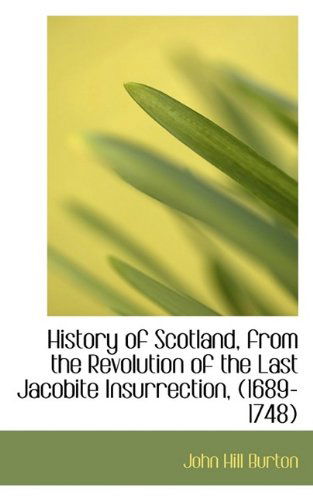 Cover for John Hill Burton · History of Scotland, from the Revolution of the Last Jacobite Insurrection, (1689-1748) (Paperback Book) (2009)