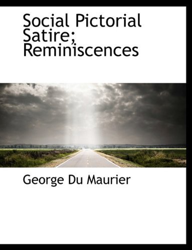 Cover for Au George Du Maurier · Social Pictorial Satire; Reminiscences (Pocketbok) [Large type / large print edition] (2009)