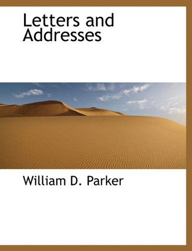 Cover for William D. Parker · Letters and Addresses (Paperback Book) [Large Type edition] (2009)