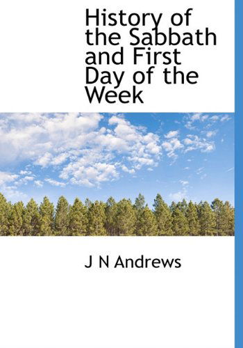 Cover for J N Andrews · History of the Sabbath and First Day of the Week (Gebundenes Buch) (2010)