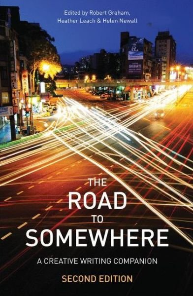 Cover for Robert Graham · The Road to Somewhere: A Creative Writing Companion (Hardcover bog) [2nd ed. 2013 edition] (2014)