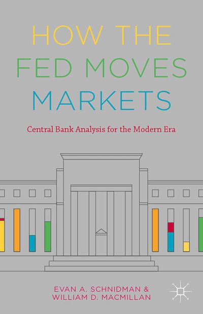 Cover for Evan A. Schnidman · How the Fed Moves Markets: Central Bank Analysis for the Modern Era (Hardcover Book) [1st ed. 2016 edition] (2015)