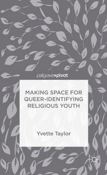 Cover for Yvette Taylor · Making Space for Queer-Identifying Religious Youth (Gebundenes Buch) [1st ed. 2017 edition] (2015)