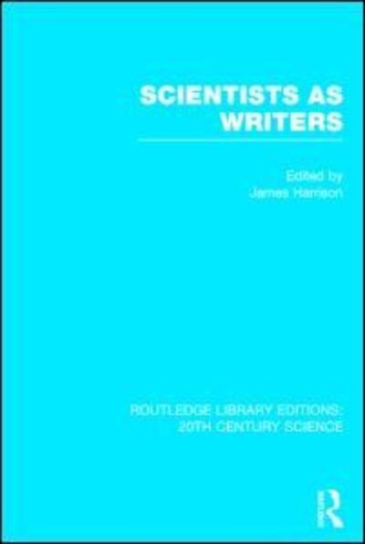 Cover for James Harrison · Scientists as Writers - Routledge Library Editions: 20th Century Science (Hardcover Book) (2014)