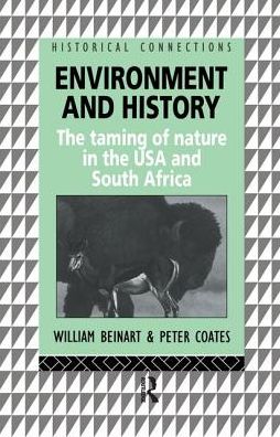 Cover for William Beinart · Environment and History: The taming of nature in the USA and South Africa - Historical Connections (Hardcover Book) (2016)