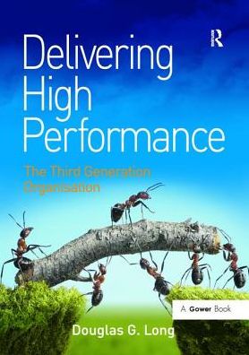 Cover for Douglas G. Long · Delivering High Performance: The Third Generation Organisation (Paperback Book) (2016)