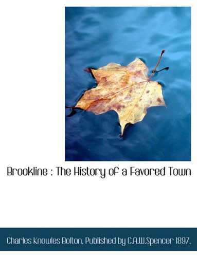 Cover for Charles Knowles Bolton · Brookline: the History of a Favored Town (Paperback Book) (2010)