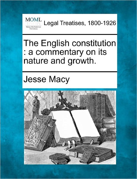Cover for Jesse Macy · The English Constitution: a Commentary on Its Nature and Growth. (Taschenbuch) (2010)