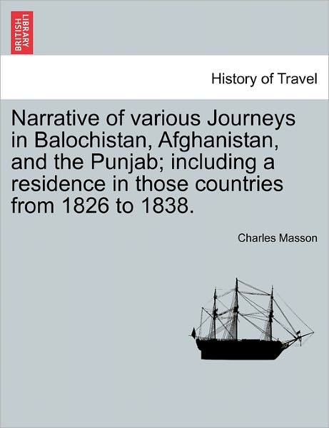 Cover for Charles Masson · Narrative of Various Journeys in Balochistan, Afghanistan, and the Punjab; Including a Residence in Those Countries from 1826 to 1838. (Paperback Book) (2011)