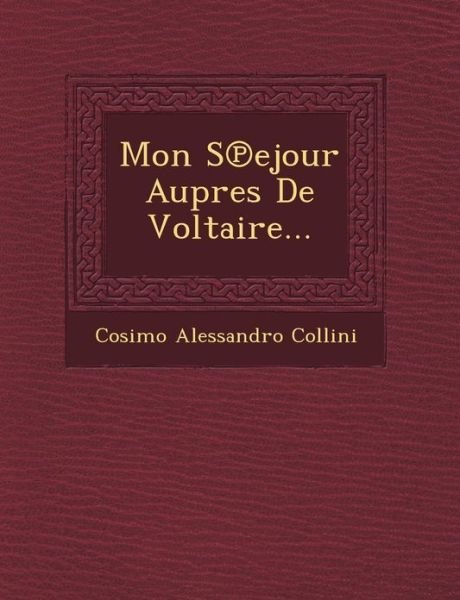 Cover for Cosimo Alessandro Collini · Mon S Ejour Aupres De Voltaire... (Pocketbok) (2012)