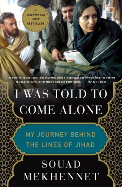 Cover for Souad Mekhennet · I Was Told to Come Alone: My Journey Behind the Lines of Jihad (Paperback Book) (2018)