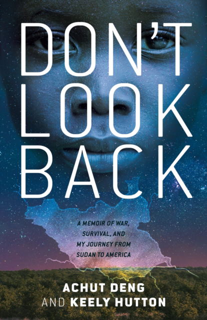 Cover for Achut Deng · Don't Look Back: A Memoir of War, Survival, and My Journey from Sudan to America (Paperback Book) (2024)