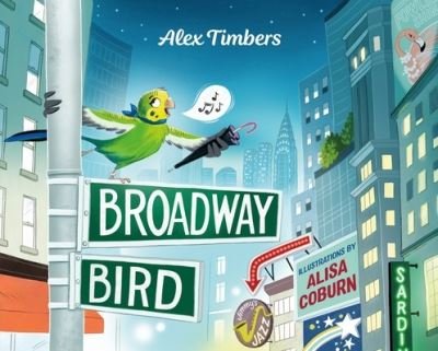 Cover for Alex Timbers · Broadway Bird (Hardcover Book) (2022)