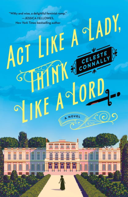 Act Like a Lady, Think Like a Lord - Celeste Connally - Books - Minotaur Books,US - 9781250867575 - October 14, 2024