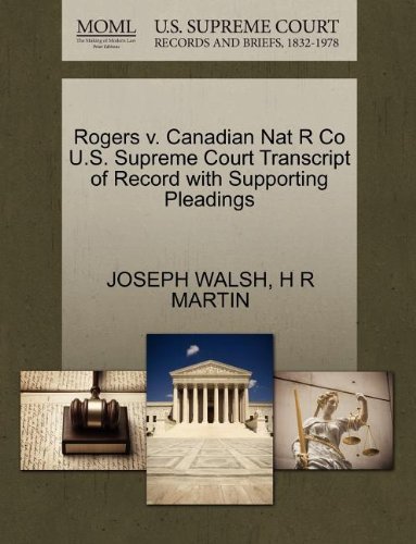 Rogers V. Canadian Nat R Co U.s. Supreme Court Transcript of Record with Supporting Pleadings - H R Martin - Books - Gale, U.S. Supreme Court Records - 9781270120575 - October 26, 2011