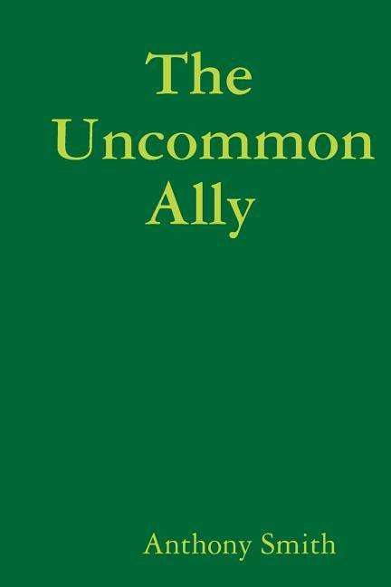 Cover for Anthony Smith · The Uncommon Ally (Paperback Book) (2014)