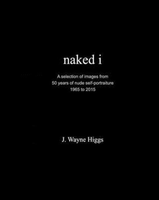 Cover for J Wayne Higgs · Naked I (Paperback Book) (2015)