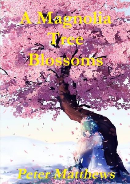 Cover for Peter Matthews · A Magnolia Tree Blossoms (Paperback Book) (2019)