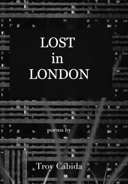 Lost in London - Troy Cabida - Books - Blurb - 9781364382575 - February 8, 2016