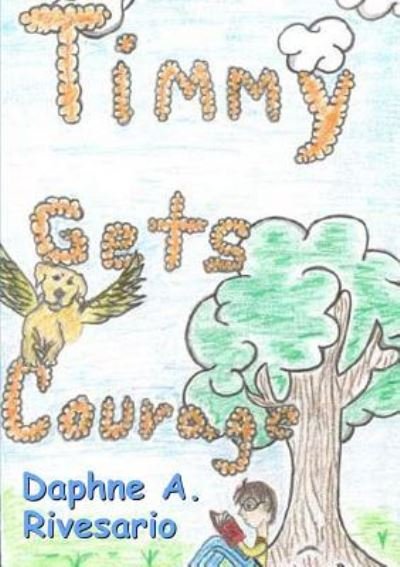 Cover for Daphne A. Rivesario · Timmy Gets Courage (Pocketbok) (2017)