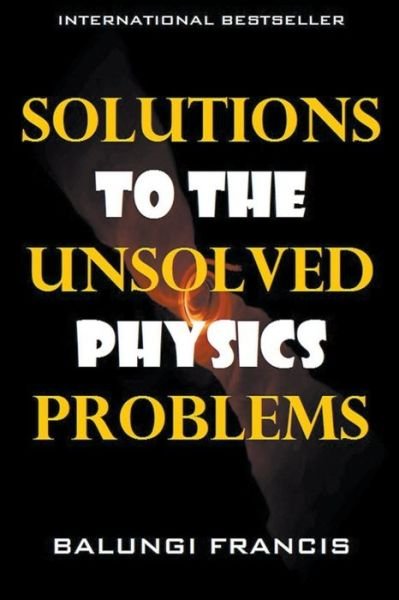 Cover for Balungi Francis · Solutions to the Unsolved Physics Problems (Pocketbok) (2019)