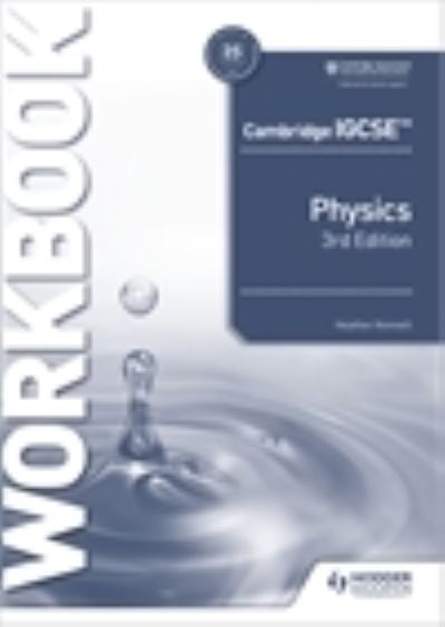 Cambridge IGCSE™ Physics Workbook 3rd Edition - Heather Kennett - Books - Hachette Learning - 9781398310575 - March 26, 2021