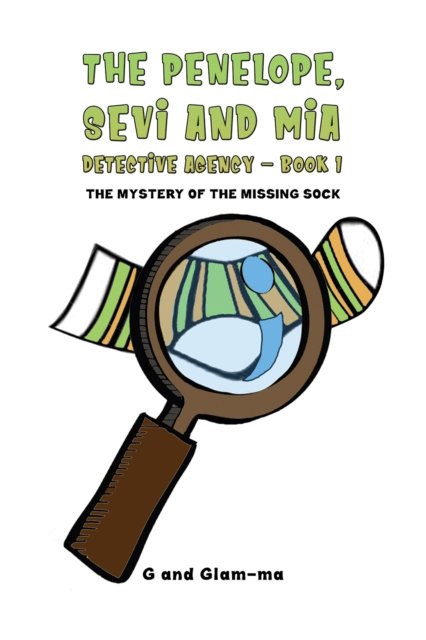 Cover for G and Glam-ma · The Penelope, Sevi and Mia Detective Agency - Book 1: The Mystery of the Missing Sock (Paperback Book) (2022)