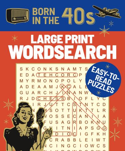 Born in the 40s Large Print Wordsearch: Easy-to-Read Puzzles - Puzzles of the Decade - Eric Saunders - Books - Arcturus Publishing Ltd - 9781398815575 - July 1, 2022