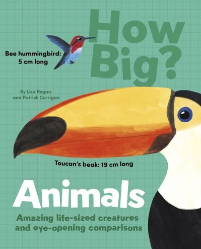 Cover for Lisa Regan · How Big? Animals: Amazing Life-Sized Creatures and Eye-Opening Comparisons (Inbunden Bok) (2024)