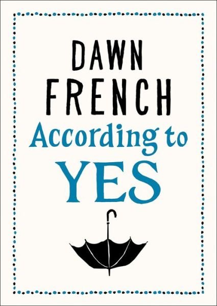 Cover for Dawn French · According to Yes (Bok) (2015)
