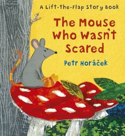 Cover for Petr Horacek · Mouse Who Wasn't Scared (Hardcover bog) (2018)