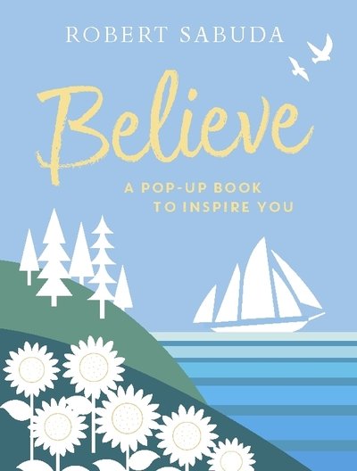 Believe: A Pop-up Book to Inspire You - Robert Sabuda - Böcker - Walker Books Ltd - 9781406387575 - 5 september 2019