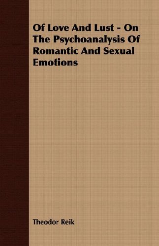 Cover for Theodor Reik · Of Love And Lust - On The Psychoanalysis Of Romantic And Sexual Emotions (Paperback Book) (2007)