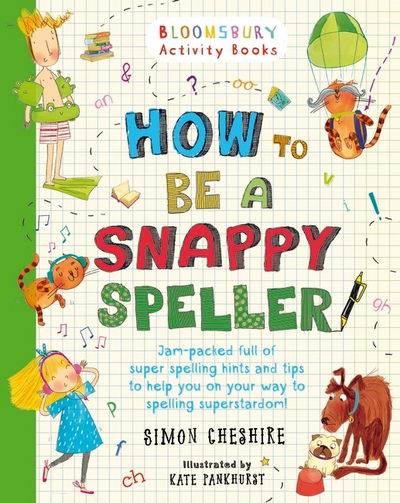 Cover for Simon Cheshire · How to Be a Snappy Speller: The only spelling book you need for home learning (Paperback Book) (2016)